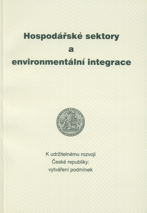 K udržitelnému rozvoji České republiky: vytváření podmínek. Svazek 3, Hospodářské sektory a environmentální integrace