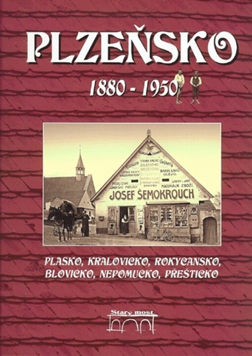 Plzeňsko 1880-1950 : Plasko, Kralovicko, Rokycansko, Blovicko, Nepomucko, Přešticko.