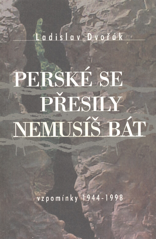 Perské se přesily nemusíš bát: vzpomínky 1944-1998