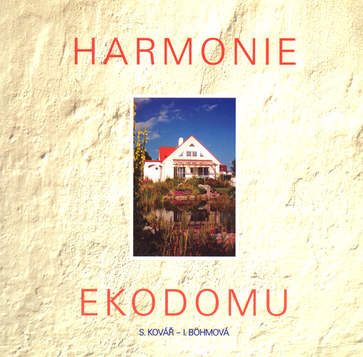 Harmonie ekodomu: o navrhování, výstavbě a provozu ekodomů a ekovesnic