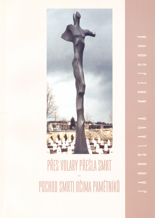 Přes Volary přešla smrt : pochod smrti očima pamětníků