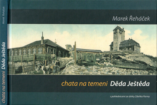 Chata na temeni Děda Ještěda : příspěvek ke 100 letům otevření ještědské chaty