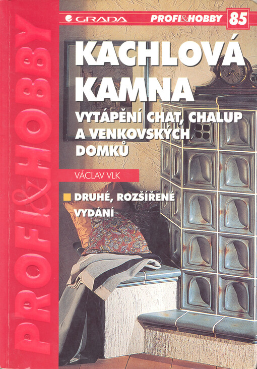 Kachlová kamna : vytápění chat, chalup a venkovských domků
