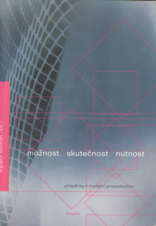 Možnost, skutečnost, nutnost: příspěvky k modální propedeutice
