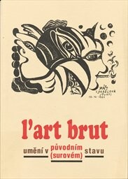 art brut: umění v původním (surovém) stavu : [katalog výstavy], Galerie hlavního města Prahy červen - srpen 1998