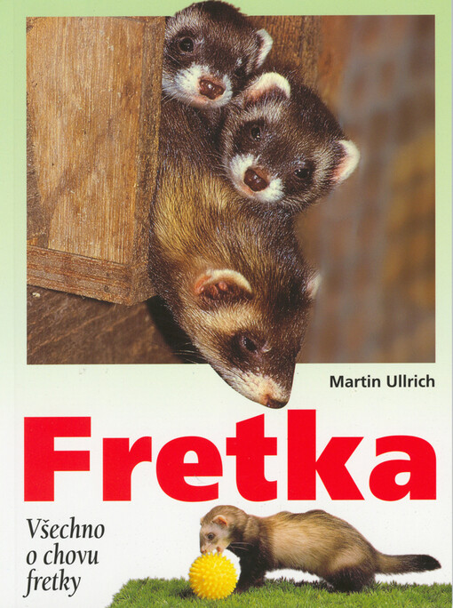 Fretka: [všechno o chovu fretky]