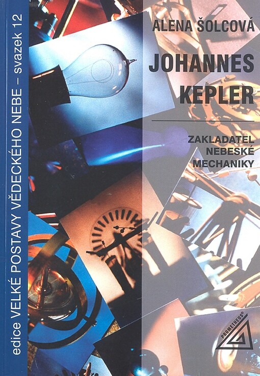 Johannes Kepler : zakladatel nebeské mechaniky