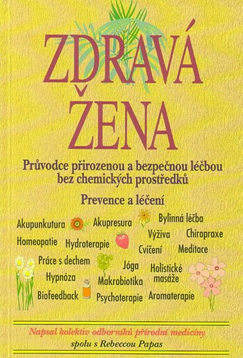 Zdravá žena: průvodce přirozenou a bezpečnou léčbou bez chemických prostředků : prevence a léčení