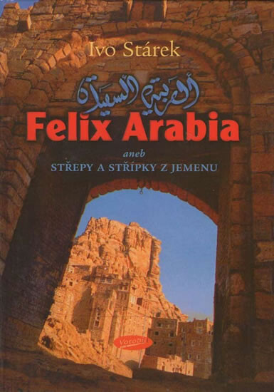 Felix Arabia, aneb, Střepy a střípky z Jemenu