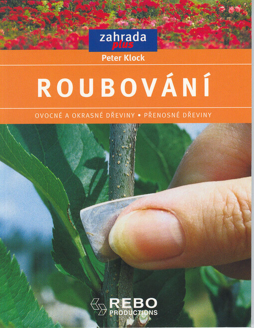 Roubování :ovocné a okrasné dřeviny, přenosné dřeviny