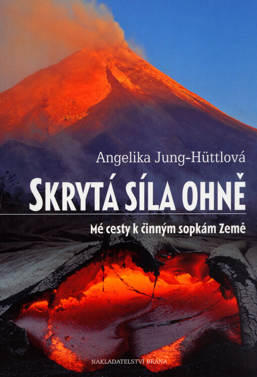 Skrytá síla ohně : mé cesty k činným sopkám Země