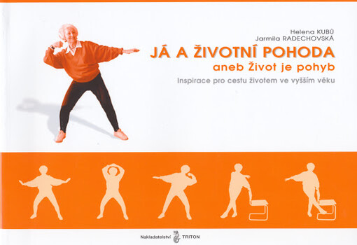 Já a životní pohoda, aneb, Život je pohyb : inspirace pro cestu životem ve vyšším věku