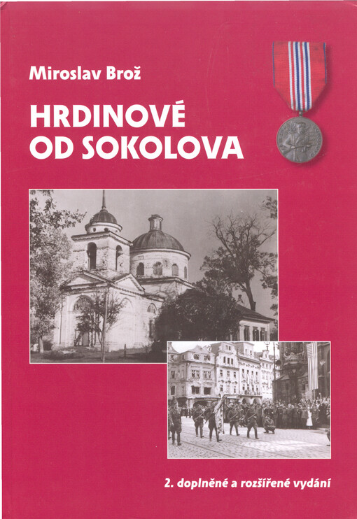 Hrdinové od Sokolova :1. čs. samostatný polní prapor v SSSR : seznam příslušníků praporu a účastníků bitvy u Sokolova 8. března 1943