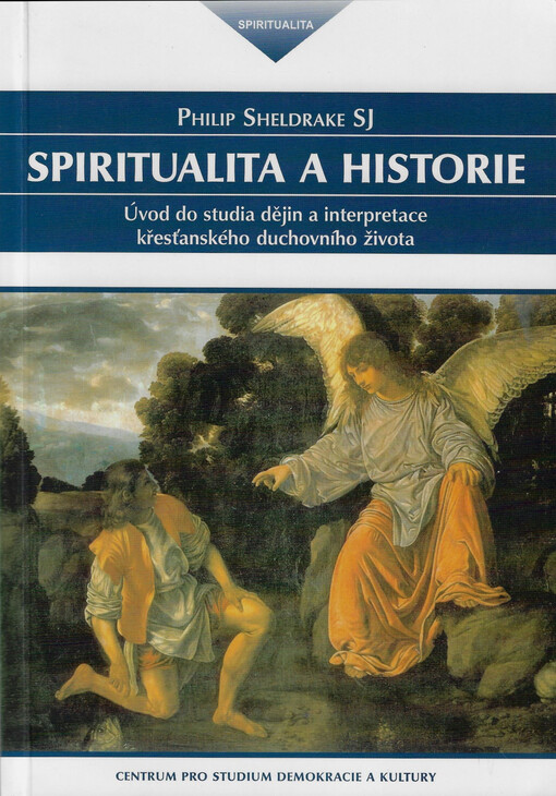 Spiritualita a historie : úvod do studia dějin a interpretace křesťanského duchovního života