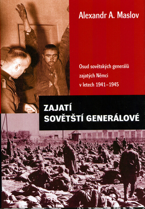 Zajatí sovětští generálové: osud sovětských generálů zajatých Němci v letech 1941-1945
