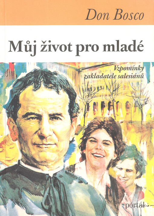 Můj život pro mladé : vzpomínky zakladatele salesiánů