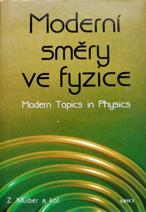Moderní směry ve fyzice =: Modern topics in physics