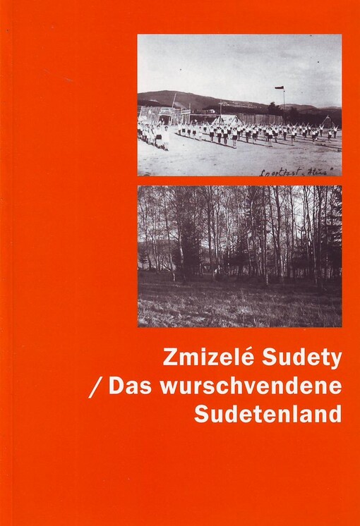 Zmizelé Sudety =: Das verschwundene Sudetenland