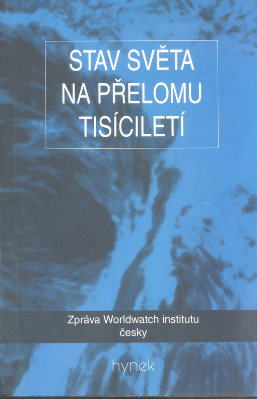 Stav světa na přelomu tisíciletí: zpráva Worldwatch Institute o cestě k trvale udržitelné společnosti