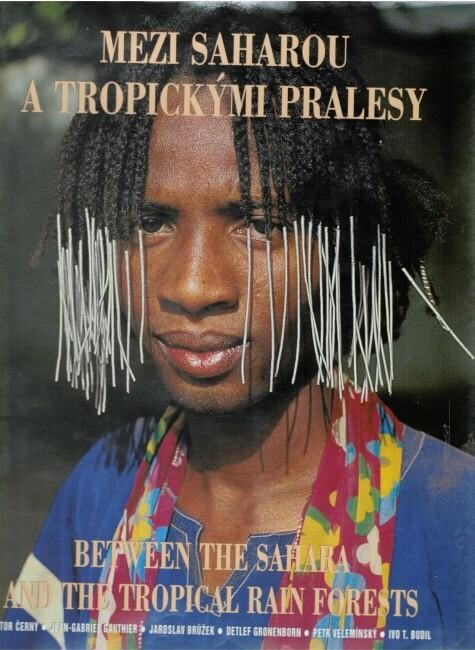 Mezi Saharou a tropickými pralesy : lidé z pohoří Mandara = Between the Sahara and the tropical rain forests : people of the Mandara Mountains