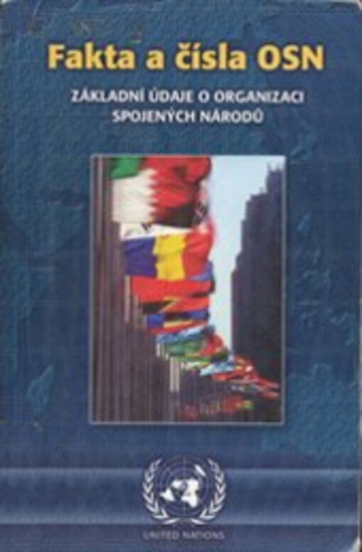 Fakta a čísla OSN : základní údaje o Organizaci spojených národů