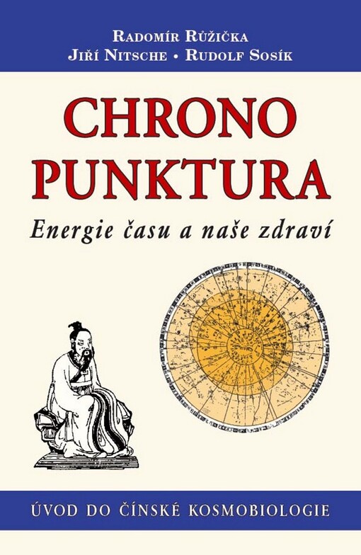 Chronopunktura : úvod do čínské kosmobiologie s trochou povídání o akupunktuře a čchi-kungu, aneb, energie času a naše zdraví
