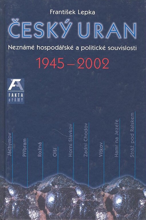 Český uran 1945-2002: neznámé hospodářské a politické souvislosti