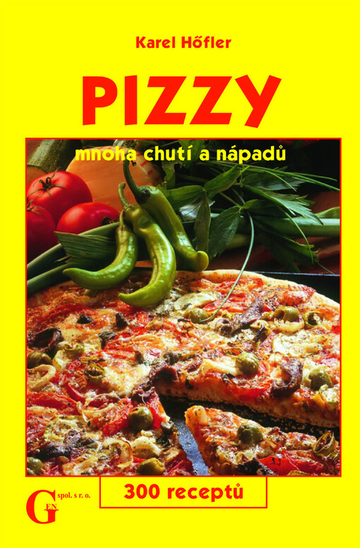 Pizzy mnoha chutí a nápadů: 300 receptů