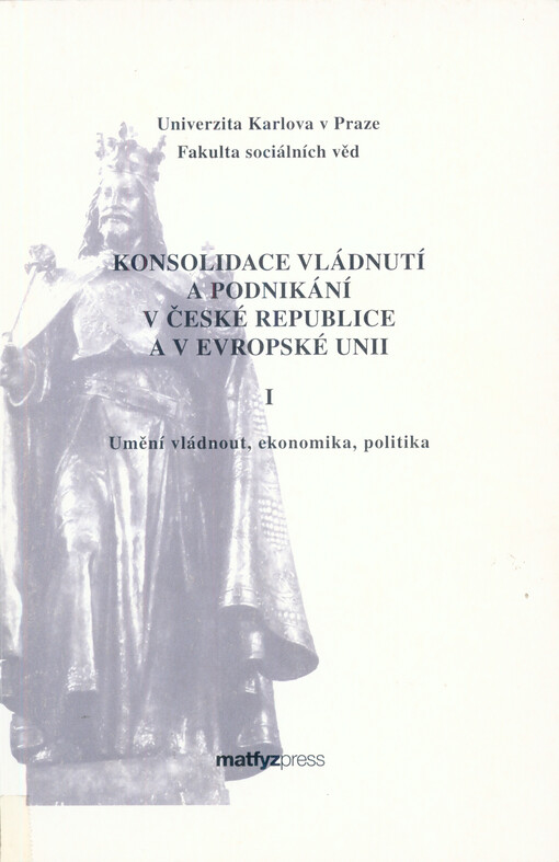 Konsolidace vládnutí a podnikání v České republice a v Evropské unii: (příspěvky z konference konané ve dnech 31.10-2.11.2002)