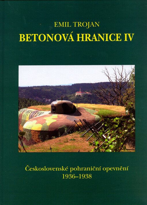Betonová hranice: československé pohraniční opevnění 1936-1938