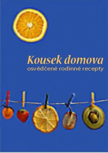 Kousek domova : osvědčené rodinné recepty