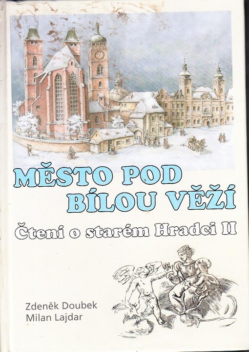 Město pod Bílou věží : čtení o starém Hradci II