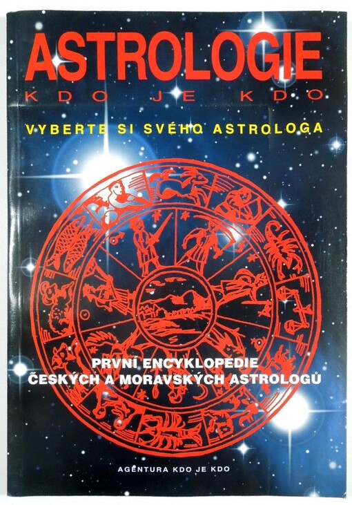 Astrologie: kdo je kdo : [první encyklopedie českých a moravských astrologů]