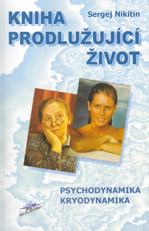 Kniha prodlužující život: psychodynamika : kryodynamika