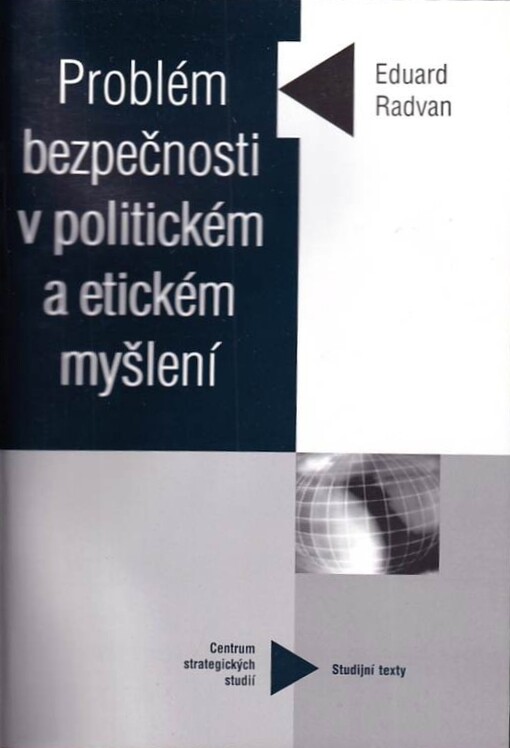 Problém bezpečnosti v politickém a etickém myšlení :příspěvek k diskusi o etice, vojenství, vojenské činnosti, služby a profese, Vyd. 1.