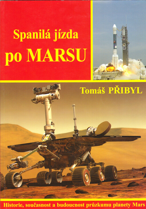 Spanilá jízda po Marsu: [historie, současnost a budoucnost průzkumu planety Mars]