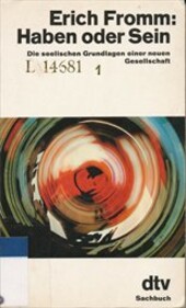 Haben oder Sein : die seelischen Grundlagen einer neuen Gesellschaft