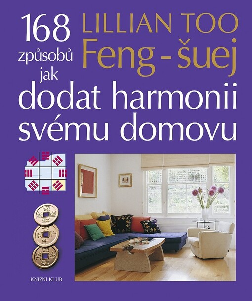 Feng-šuej: 168 způsobů jak dodat harmonii svému domovu