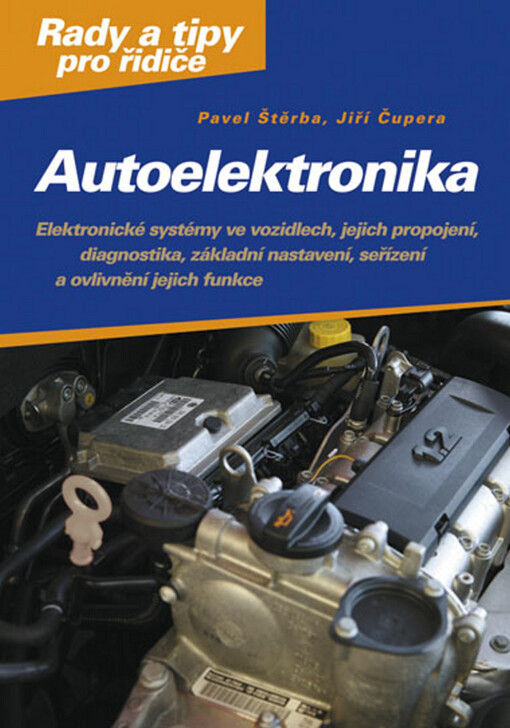 Autoelektronika: elektronické systémy ve vozidlech, jejich propojení, diagnostika, základní nastavení, seřízení a ovlivnění jejich funkce