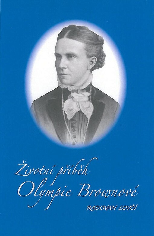 Životní příběh Olympie Brownové: příspěvek k dějinám a odkazu unitářsko-univerzalistického hnutí