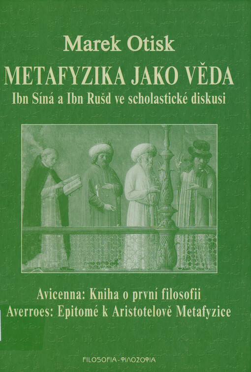 Metafyzika jako věda: Ibn Síná a Ibn Rušd ve scholastické diskusi : Avicenna: Kniha o první filosofii I, Averrose: Epitomé k Aristotelově Metafyzice I