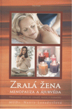 Zralá žena : menopauza a ájurvéda : přirozená cesta ke zdraví, kráse a harmonii