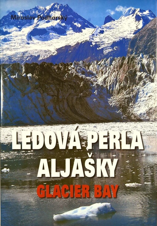 Ledová perla Aljašky : Glacier Bay, Vyd. 1.