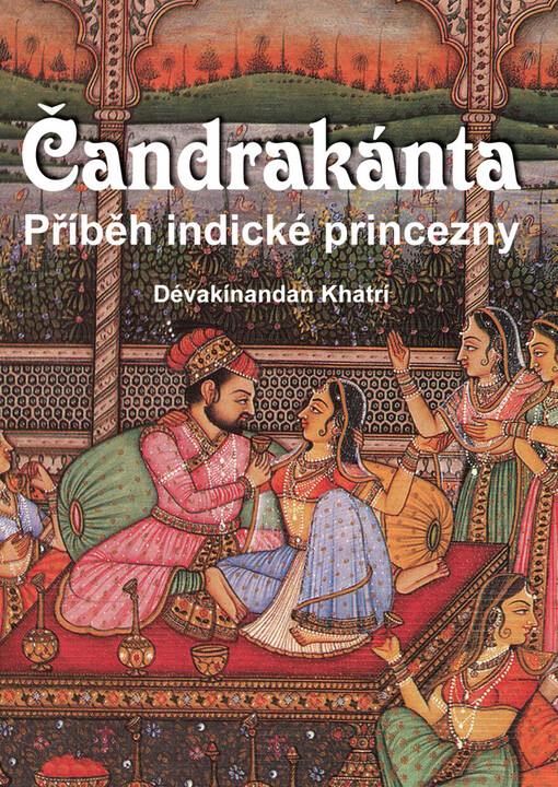 Čandrakánta: [příběh indické princezny]