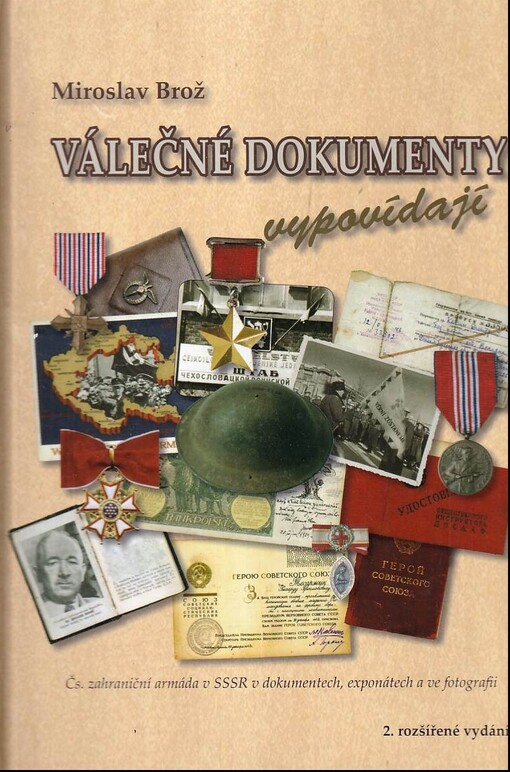Válečné dokumenty vypovídají :čs. zahraniční armáda v SSSR v dokumentech, exponátech a ve fotografii