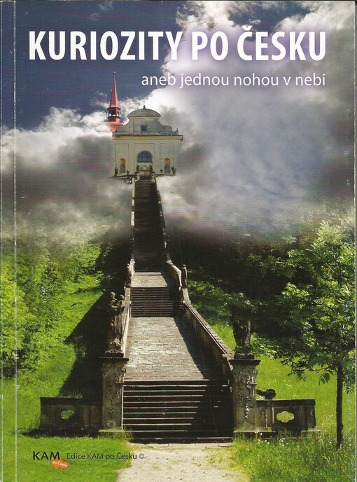 Kuriozity po Česku, aneb, Jednou nohou v nebi