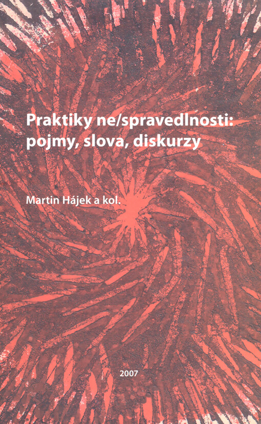 Praktiky ne/spravedlnosti: pojmy, slova, diskurzy