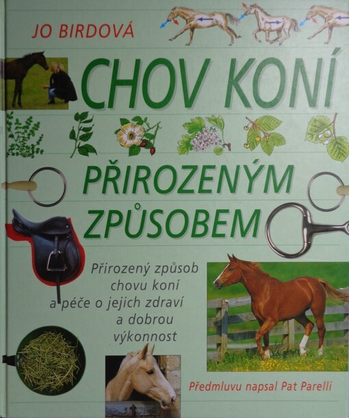 Chov koní přirozeným způsobem: přirozený způsob chovu koní a péče o jejich zdraví a dobrou výkonnost, 2. vyd.