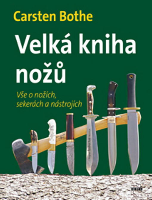 Velká kniha nožů: vše o nožích, sekerách a nástrojích