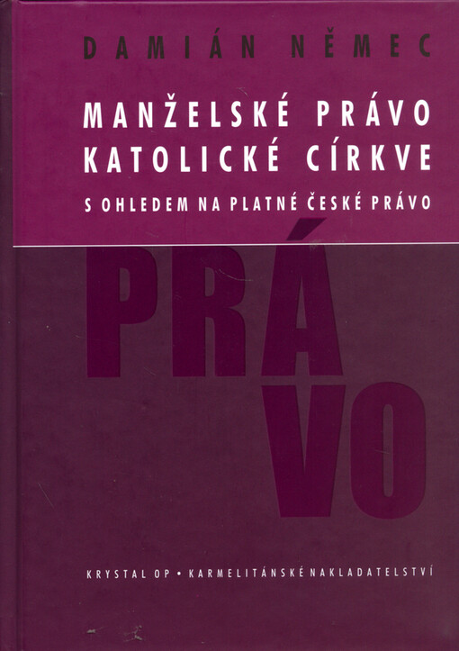Manželské právo katolické církve: s ohledem na platné české právo